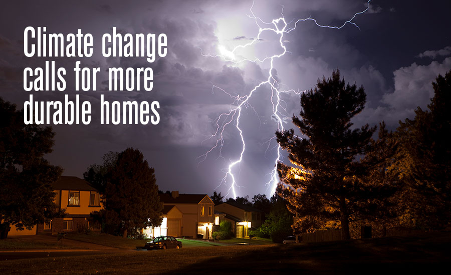 Climate change calls for more durable homes.