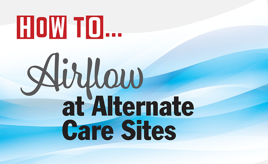 How To-Airflow at Alternate Care Sites